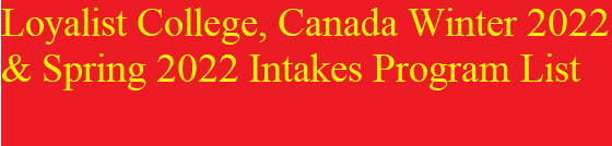 Loyalist College, Canada - Winter 2022 & Spring 2022 Intakes Program List